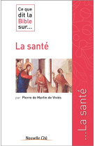 CE QUE DIT LA BIBLE SUR LA SANTE - DE MARTIN DE VIVI. - Nouvelle Cité