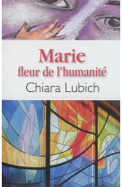 MARIE FLEUR DE L-HUMANITE - LUBICH CHIARA - Nouvelle Cité