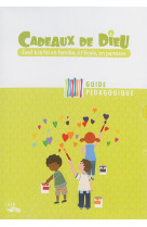 CADEAUX DE DIEU GUIDE PEDAGOGIQUE - SDC-DDEC-PASTORALE F - CRER