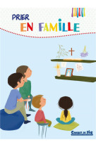 PRIER EN FAMILLE - EDITIONS CRER-BAYARD - SDC-DDEC-PASTORALE F - CRER