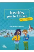 INVITES PAR LE CHRIST / LIVRE DE L-ACCOMPAGNATEUR + DVD - ADER TOULOUSE - CRER