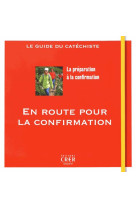 EN ROUTE POUR LA CONFIRMATION / GUIDE DU CATECHETE - BAYARD - CRER