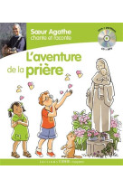 AVENTURE DE LA PRIERE SOEUR AGATHE - SOEUR AGATHE - CRER