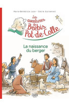 NAISSANCE DU BERGER / LES AVENTURES DE BREBIS POT-DE-COLLE - MARIE-BENEDICTE LOZE - CRER