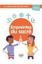 A LA DECOUVERTE DES RELIGIONS - EMPREINTES DU SACRE - 4A  . JEUNE - ED . CRER-BAYARD - MICHEL ALBERTINE - CRER