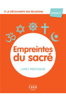 A LA DECOUVERTE DES RELIGIONS - EMPREINTES DU SACRE - 4A  - PROFESSEUR- ED . CRER-BAYARD - MICHEL ALBERTINE - CRER