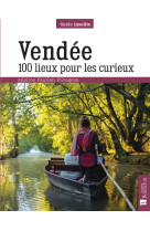 VENDEE 100 LIEUX POUR LES CURIEUX - PAULIAN-PAVAGEAU ADELINE - BONNETON