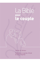 BIBLE POUR LE COUPLE / COUVERTURE RIGIDE MAUVE / VERSION SEMEUR 2015. MEDITATIONS ET GUIDES D ETUD - CHAPMAN GARY - FAREL