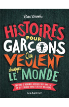 HISTOIRES POUR GARCONS QUI VEULENT CHANGER LE MONDE - BROOKS BEN - L'HARMATTAN