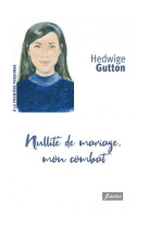 NULLITE DE MARIAGE, MON COMBAT - GUTTON HEDWIGE - FIDELITE