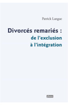 DIVORCES REMARIES DE L-EXCLUSION A L-INTEGRATION - LANGUE PATRICK - FIDELITE