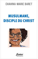 MUSULMANE, DISCIPLE DU CHRIST - BARET CHAHINA-MARIE - FIDELITE