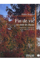 FIN DE VIE - LE CHOIX DE CHACUN / PROPOSITIONS POUR UNE LOI SUR LES SOINS DE FIN DE VIE - STAJANO ATTILIO - DDB