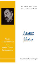 AIMEZ JESUS ! - PERE PATRICK-MARIE FEVOTTE - TRA MONASTIQUES