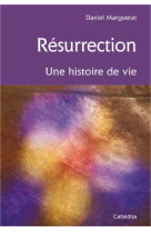 RESURRECTION, UNE HISTOIRE DE VIE - Daniel Marguerat - CABEDITA