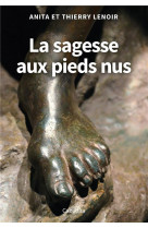 LA SAGESSE AUX PIEDS NUS - ANITA LENOIR - CABEDITA