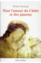 POUR L AMOUR DU CHRIST ET DES PAUVRES - DAVIAUD ROBERT - PAROLE SILENCE