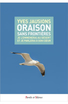 ORAISON SANS FRONTIERES - JAUSIONS YVES - PAROLE SILENCE