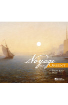 LE VOYAGE EN ORIENT - CD - LE BANQUET DU ROY - AUDIO -   - HORTUS