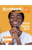 N 357 - LA PRIERE - OCTOBRE/NOVEMBRE/DECEMBRE 2022 - EDITION ILLUSTREE - IL EST VIVANT - NC