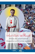 SAINT CHARLES DE FOUCAULD - MESSE DE CANONISATION - MAGAZINE LA FOI PRISE AU MOT -  KTO - KTO