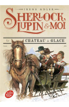 CHATEAU DE GLACE / SHERLOCK LUPIN ET MOI - ADLER IRENE - HACHETTE