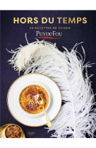 LES RECETTES DU PUY DU FOU - 40 RECETTES HORS DU TEMPS - XXX - HACHETTE