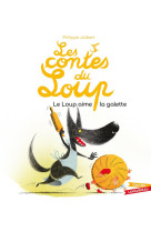 LE LOUP AIME LA GALETTE - PHILIPPE JALBERT - HACHETTE