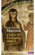 EGLISE DE L'ANTIQUITE TARDIVE (303-604) - MARROU HENRI-IRENEE - SEUIL