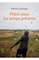 PRIERE POUR LES TEMPS PRESENTS - LEBORGNE OLIVIER - SEUIL