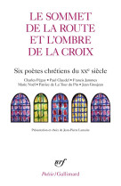 SOMMET DE LA ROUTE ET L'OMBRE DE LA CROIX - SIX POETES CHRETIENS DU XXE SIECLE - COLLECTIFS GALLIMARD - GALLIMARD