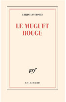 LE MUGUET ROUGE - BOBIN CHRISTIAN - GALLIMARD