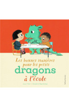 BONNES MANIERES POUR LES PETITS DRAGONS A L'ECOLE - HART CARYL - GALLIMARD