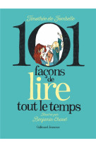 101 FACONS DE LIRE TOUT LE TEMPS - TIMOTHEE DE FOMBELLE - GALLIMARD