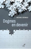 DOGMES EN DEVENIR - SEEWALD MICAHEL - CERF