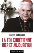 FOI CHRETIENNE HIER ET AUJOURD'HUI - RATZINGER JOSEPH - CERF