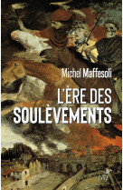 ERE DES SOULEVEMENTS - MAFFESOLI MICHEL - CERF