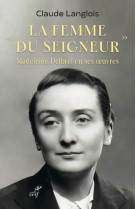 FEMME DU SEIGNEUR (LA), MADELEINE DELBREL - LANGLOIS CLAUDE - CERF