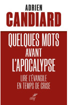 QUELQUES MOTS AVANT L'APOCALYPSE - LIVRE - CANDIARD ADRIEN - CERF