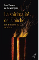 SPIRITUALITE DE LA BUCHE (LA) - LIVRE - BEAUREGARD J-T. - CERF