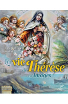 SAINTE THERESE DE LISIEUX : UNE VIE EN IMAGES - GOLAY DIDIER-MARIE - CERF