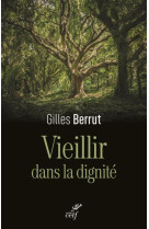 VIEILLIR DANS LA DIGNITE - BERRUT GILLES - CERF