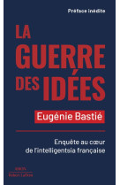 GUERRE DES IDEES - BASTIE EUGENIE - ROBERT LAFFONT