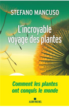 L'INCROYABLE VOYAGE DES PLANTES - MANCUSO STEFANO - ALBIN MICHEL