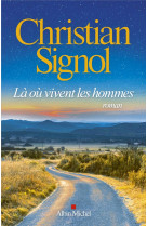 LA OU VIVENT LES HOMMES - SIGNOL CHRISTIAN - ALBIN MICHEL