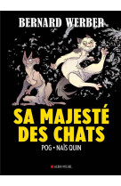 SA MAJESTE DES CHATS (BD) - WERBER/POG/QUIN - ALBIN MICHEL