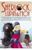 SHERLOCK, LUPIN & MOI TOME 14 / A LA RECHERCHE DE LA PRINCESSE ANASTASIA - ADLER IRENE - ALBIN MICHEL