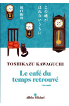 CAFE DU TEMPS RETROUVE(LE) - KAWAGUCHI TOSHIKAZU - ALBIN MICHEL