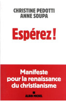 ESPEREZ ! - MANIFESTE POUR LA RENAISSANCE DU CHRISTIANISME - PEDOTTI/SOUPA - ALBIN MICHEL