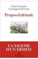 PROPOS D'ALTITUDE - CASSINGENA-TREVEDY F - ALBIN MICHEL